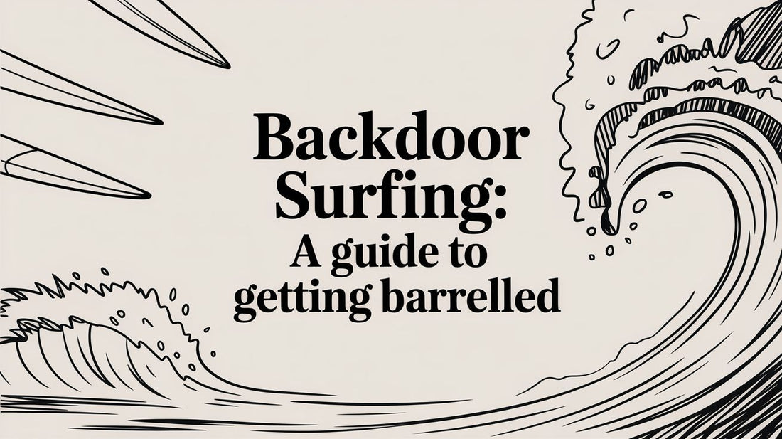 Backdoor Surfing: A Guide to Getting Barrelled