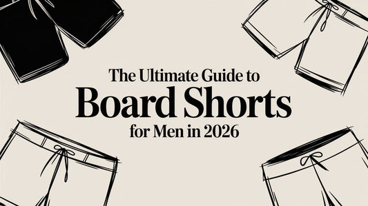 The Ultimate Guide to Board Shorts for Men in 2026