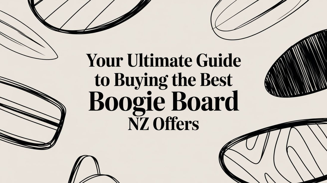 Your Ultimate Guide to Buying the Best Boogie Board NZ Offers