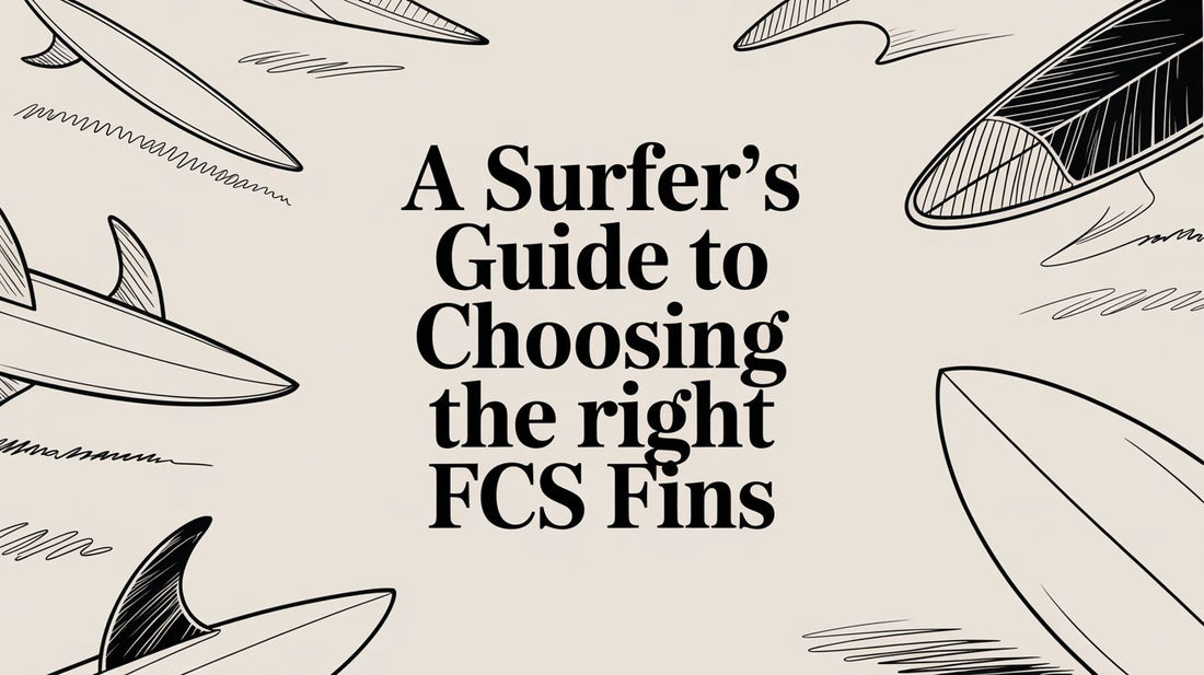 A Surfer's Guide to Choosing the Right FCS Fins