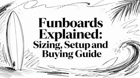 Funboards Explained: Sizing, Setup and Buying Guide