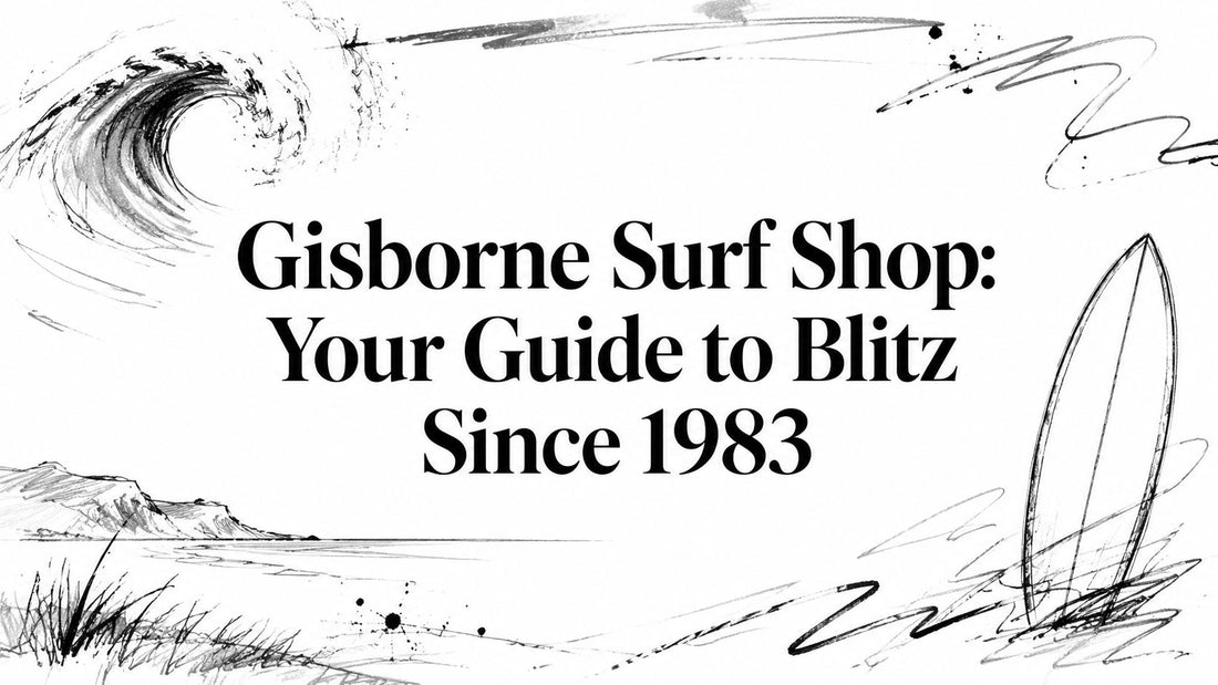 Gisborne Surf Shop: Your Guide to Blitz Since 1983