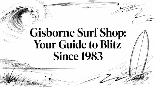 Gisborne Surf Shop: Your Guide to Blitz Since 1983