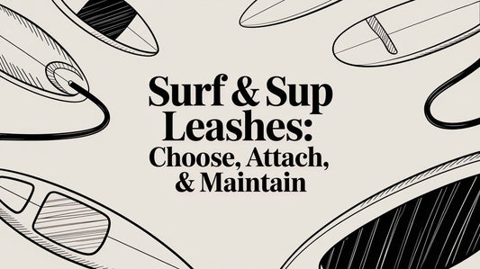 Surf & SUP Leashes: Choose, Attach, & Maintain