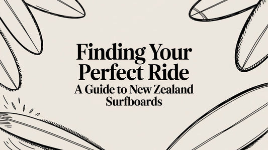 Finding Your Perfect Ride A Guide to New Zealand Surfboards