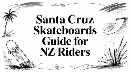 Santa Cruz Skateboards Guide for NZ Riders