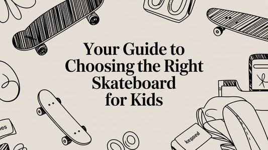 Your Guide to Choosing the Right Skateboard for Kids