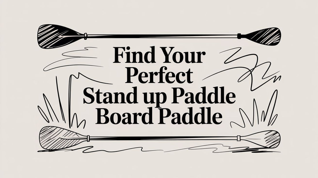 Find Your Perfect Stand Up Paddle Board Paddle
