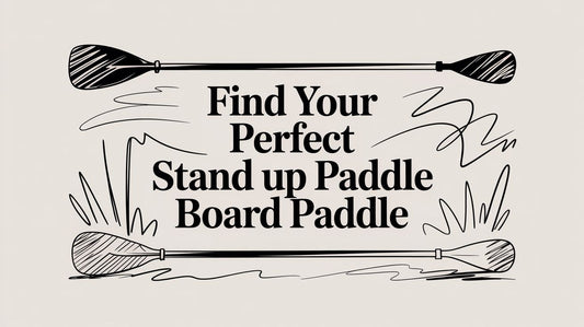 Find Your Perfect Stand Up Paddle Board Paddle