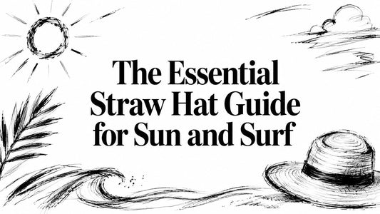 The Essential Straw Hat Guide for Sun and Surf