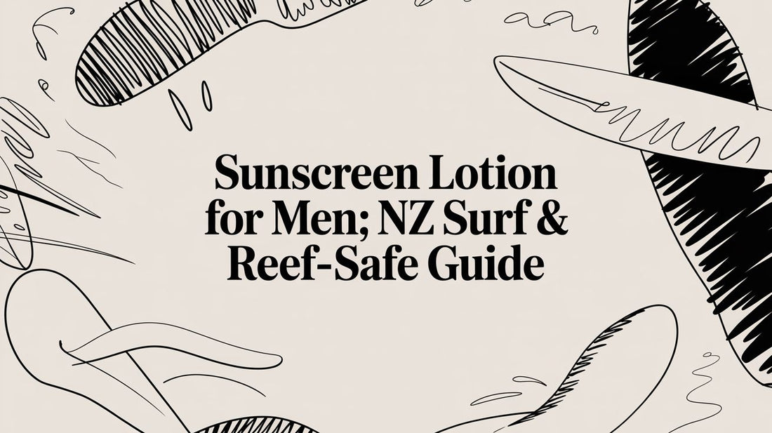 Sunscreen Lotion for Men: NZ Surf & Reef-Safe Guide