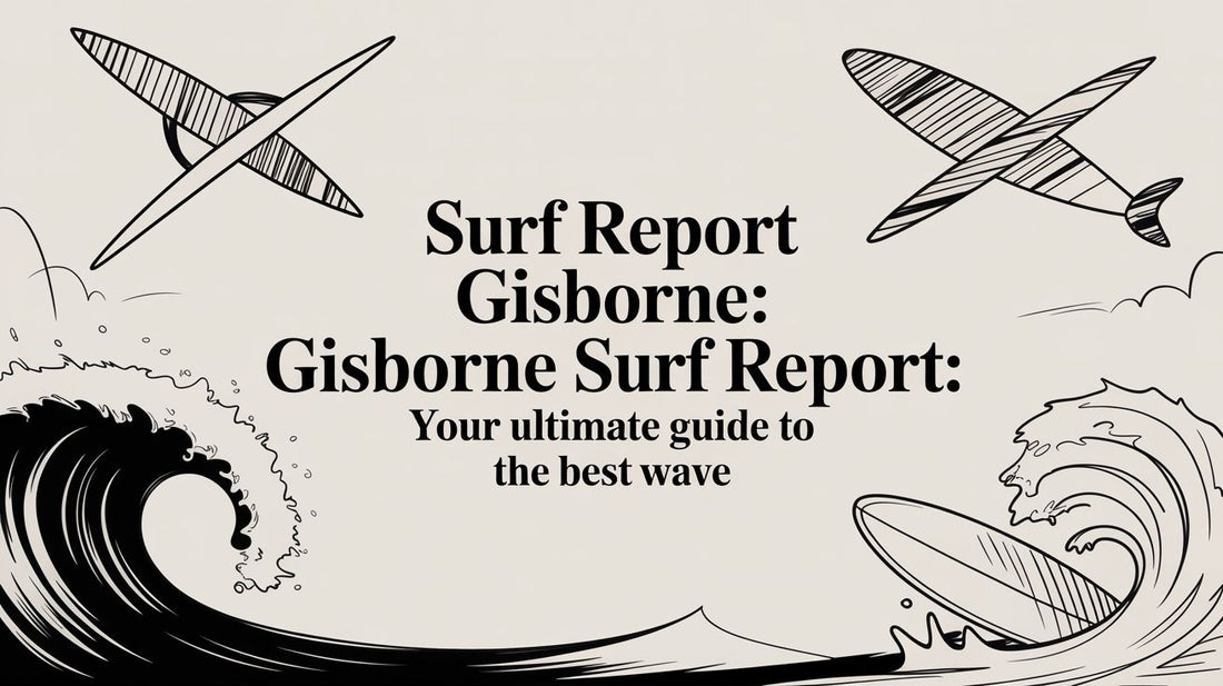 Surf report gisborne: Gisborne Surf Report: Your Ultimate Guide to the Best Wave in 2026