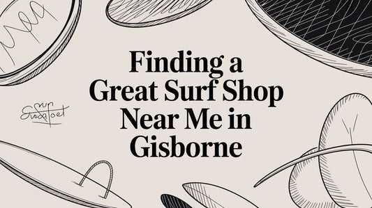 Finding the Best Surf Shop Near Me in Gisborne
