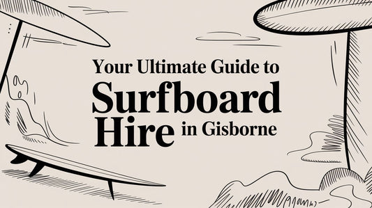 Your Ultimate Guide to Surfboard Hire in Gisborne