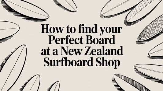 How to Find Your Perfect Board at a New Zealand Surfboard Shop