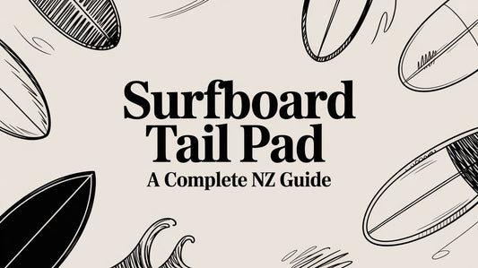 Surfboard Tail Pad: A Complete NZ Guide