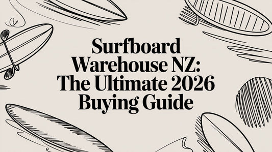 Surfboard Warehouse NZ: The Ultimate 2026 Buying Guide
