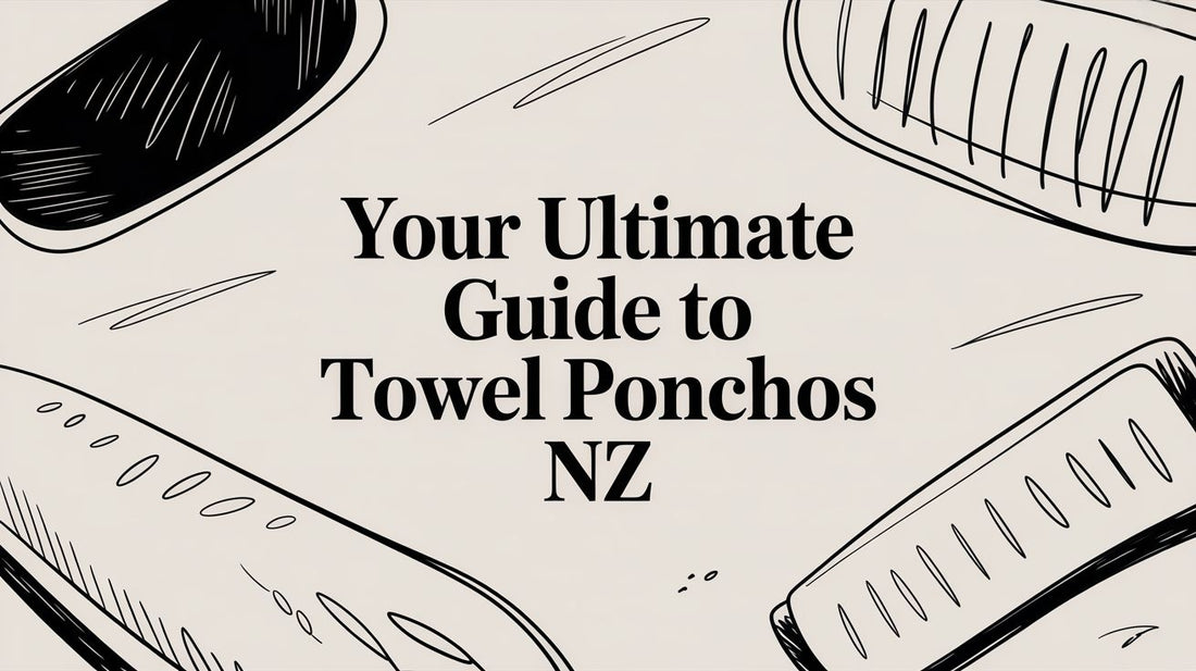 Your Ultimate Guide to Towel Ponchos NZ
