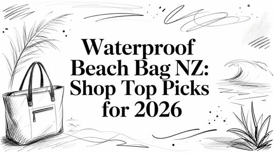 Waterproof Beach Bag NZ: Shop Top Picks for 2026